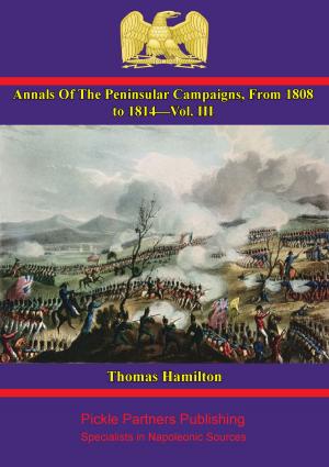 Cover of the book Annals Of The Peninsular Campaigns, From 1808 To 1814—Vol. III by General A. Mikhailofsky-Danilefsky