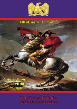 Cover of the book Life Of Napoleon — Vol. I. by Captain Rees Howell Gronow