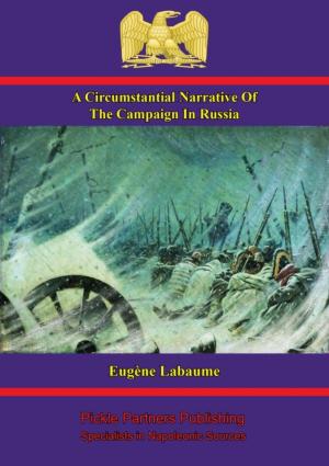 Cover of the book A Circumstantial Narrative Of The Campaign In Russia by Général de Division Baron Paul-Charles-François-Adrien-Henri Dieudonné Thiébault