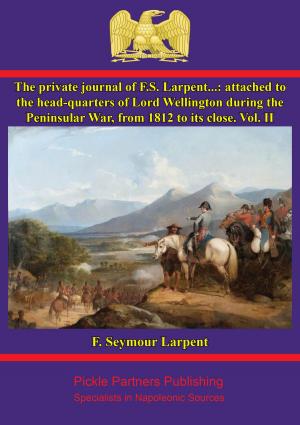 Cover of the book The Private Journal of F.S. Larpent - Vol. II by General Baron Antoine Henri de Jomini