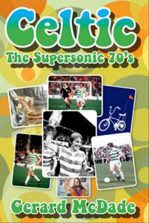 Cover of the book Celtic the Supersonic 70s by Maureen Reynolds