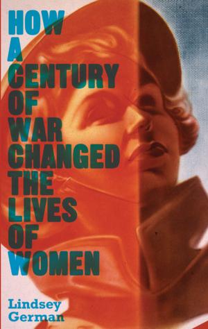 Book cover of How a Century of War Changed the Lives of Women