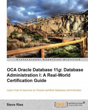 Cover of the book OCA Oracle Database 11g Database Administration I: A Real-World Certification Guide by Pravin S. Ingawale