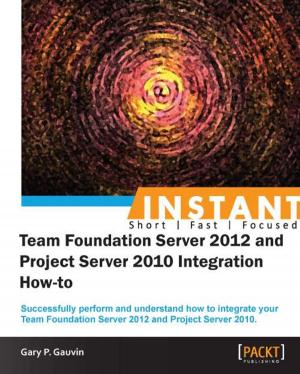 Cover of InstantTeam Foundation Server 2012 and Project Server 2010 Integration How-to