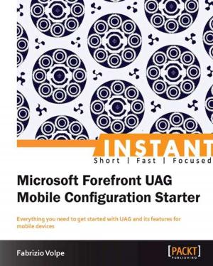 Cover of the book Instant Microsoft Forefront UAG Mobile Configuration Starter by Jate Wittayabundit