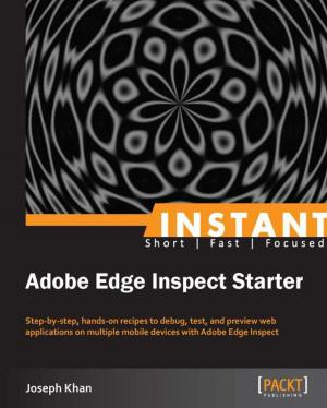 Cover of the book Instant Adobe Edge Inspect Starter by Dr. PKS Prakash, Achyutuni Sri Krishna Rao