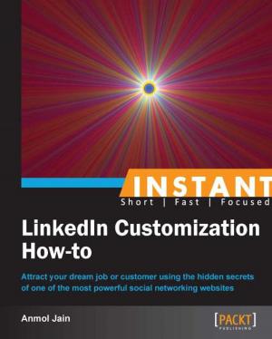 Cover of the book Instant LinkedIn Customization How-to by Ashwin Pajankar, Arush Kakkar