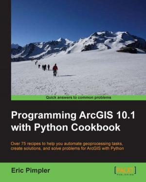 Cover of the book Programming ArcGIS 10.1 with Python Cookbook by Prajod Surendran V, Gnanaguru Sattanathan, Naveen Raj