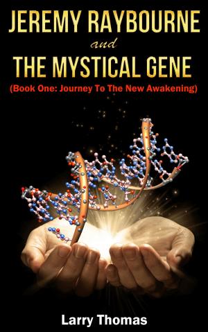Book cover of Jeremy Raybourne and The Mystical Gene (Book 1: Journey to The New Awakening)