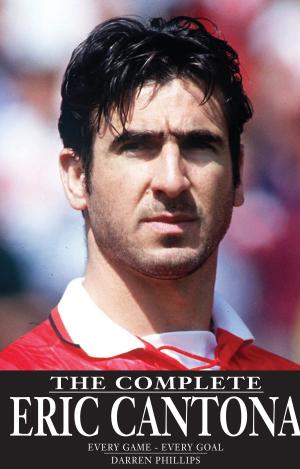 Cover of the book The Complete Eric Cantona by Phill Gatenby & Andrew Waldon