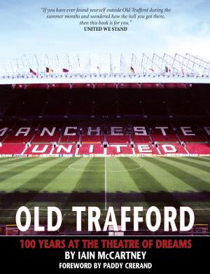 Cover of the book Old Trafford: 100 Years of the Theatre of Dreams by Phill Gatenby