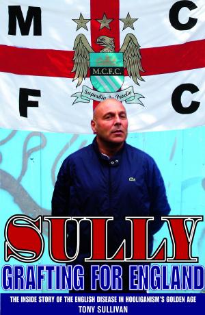 Cover of the book Sully: Grafting for England by Malcolm Wagner