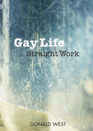 Cover of the book Gay Life, Straight Work by Gideon Burrows