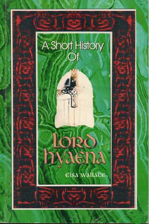 Cover of A Short History of Lord Hyaena by Elsa Wallace, Paradise Press UK