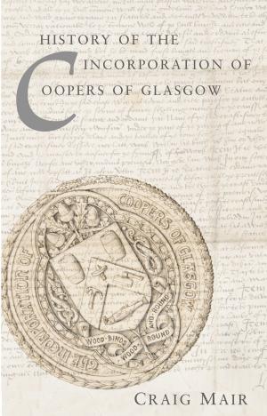 Cover of The History of the Incorporation of Coopers of Glasgow