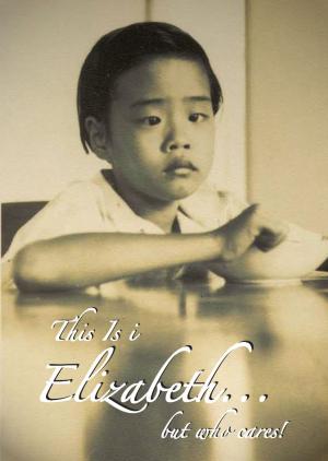 Book cover of This is I, Elizabeth... but who cares!