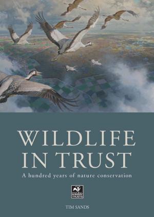 Cover of the book The Wildlife in Trust by Steve Gould, D. J. Wilkinson, Juli Inkster
