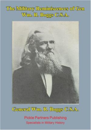 bigCover of the book Military reminiscences of Gen. Wm. R. Boggs, C.S.A. [Illustrated Edition] by 