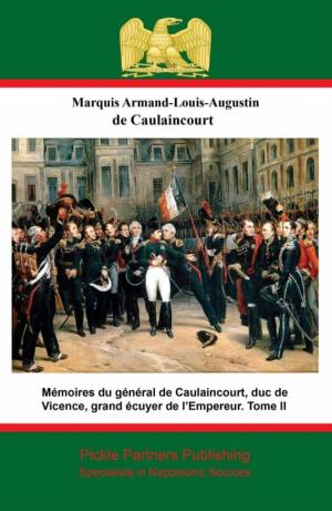 Cover of the book Mémoires du général de Caulaincourt, duc de Vicence, grand écuyer de l’Empereur. Tome III by General Baron Antoine Henri de Jomini