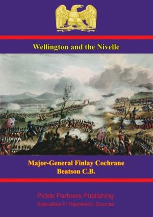 Cover of the book Wellington: the Bidassoa and Nivelle by Major Philippe H. Gennequin