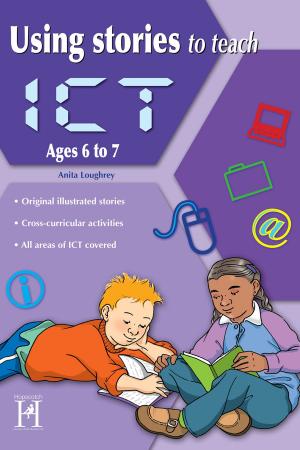 Cover of the book Using Stories to Teach ICT Ages 6 to 7 by Garth Toyntanen