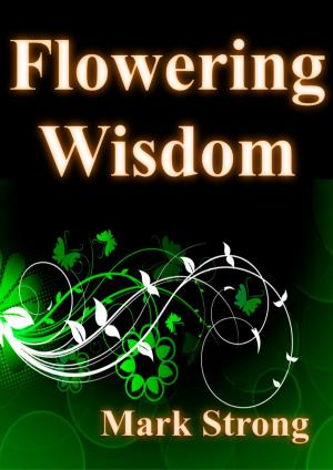Cover of Flowering Wisdom: Self-improvement: The secret to enhanced life