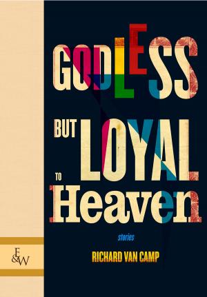 Cover of the book Godless but Loyal to Heaven by Keith Cadieux, Dustin Geeraert