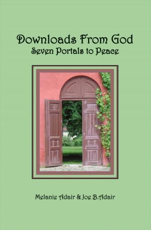 Book cover of Downloads From God: Seven Portals to Peace