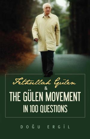Cover of the book Fethullah Gulen and the Gulen Movement in 100 Questions by Ekrem Dumanli, Fethullah Gulen