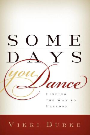 Cover of the book Some Days You Dance by Michael J. Burns