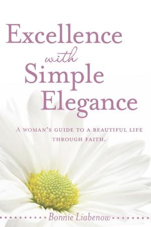 Cover of the book Excellence with Simple Elegance by Chuck Strohm
