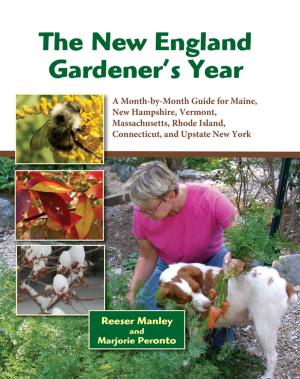 Cover of the book The New England Gardener's Year: A Month-by-Month Guide for Maine, New Hampshire, Vermont. Massachusetts, Rhode Island, Connecticut, and Upstate New York by Reem Faruqi