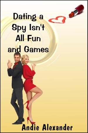 Book cover of Dating a Spy Isn’t All Fun and Games