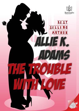 Cover of the book The Trouble with Love by Elisabeth Silvers