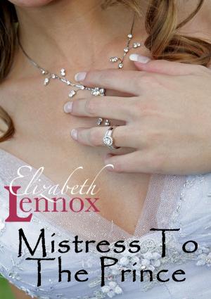 Cover of the book Mistress to the Prince by Elizabeth Lennox