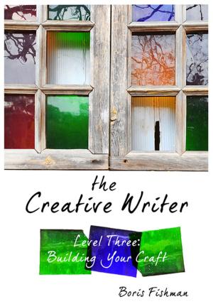 Cover of the book The Creative Writer, Level Three: Building Your Craft (The Creative Writer) by Susan Wise Bauer, Peter Buffington