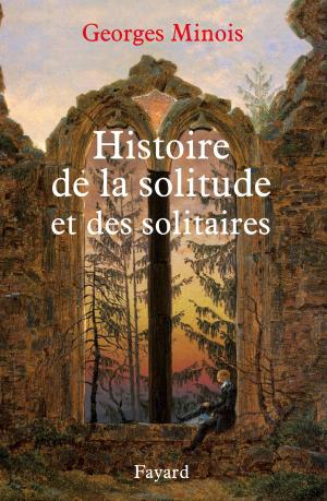 Cover of the book Histoire de la solitude et des solitaires by Patrice Dard