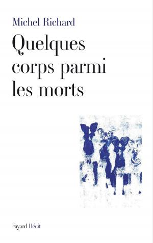 Cover of the book Quelques corps parmi les morts by Jacques Attali