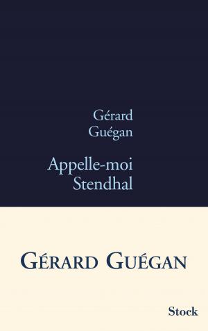 Cover of the book Appelle-moi Stendhal by Eric Faye
