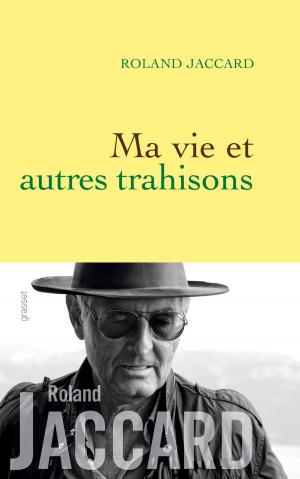 Cover of the book Ma vie et autres trahisons by Louis Hémon