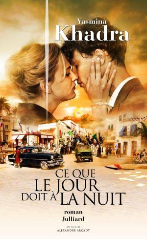 Cover of the book Ce que le jour doit à la nuit by Lionel DUROY