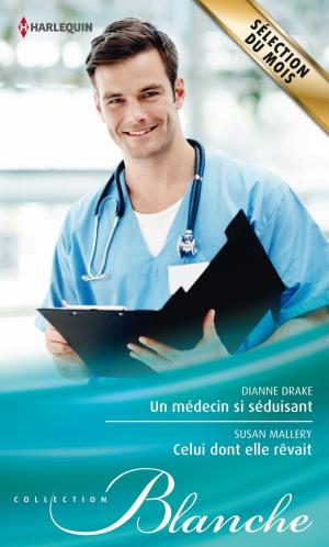Cover of the book Un médecin si séduisant - Celui dont elle rêvait by Melody Carlson