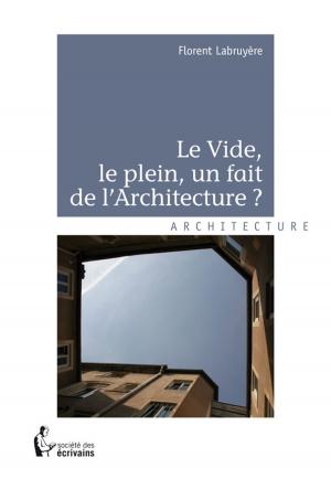 Cover of the book Le Vide, le plein, un fait de l'Architecture by Olivier Jochem