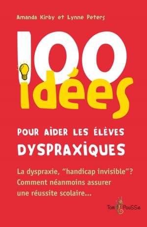 Book cover of 100 idées pour aider les élèves dyspraxiques