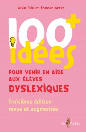 Book cover of 100+ idées pour venir en aide aux élèves dyslexiques