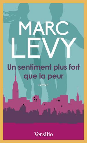 Cover of the book Un sentiment plus fort que la peur by Marc Levy