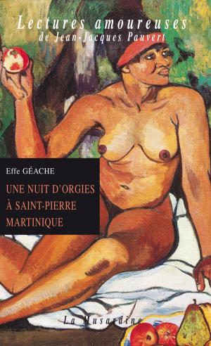 Cover of the book Une nuit d'orgies à Saint-Pierre Martinique by Georges Pichard, Jacques Lob