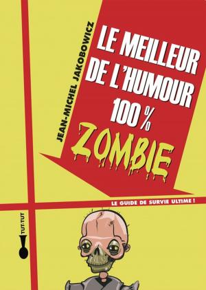 Cover of the book Le meilleur de l'humour 100% zombie by SongTrivia
