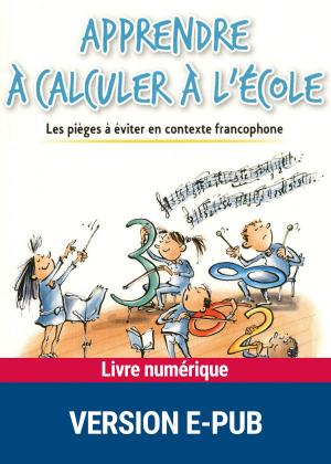 Cover of the book Apprendre à calculer à l'école by Dr Jean-Charles Nayebi