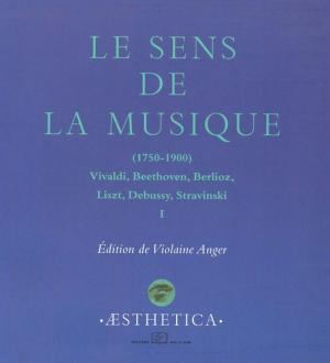 Cover of the book Le Sens de la musique (1750-1900), vol. 1 by Georges Didi-Huberman, Maurice Brock, Daniel Arasse
